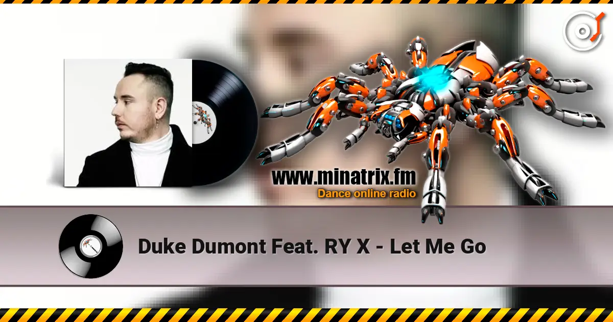 Duke Dumont Feat. RY X - Let Me Go жоғары сапада онлайн тыңдау | Minatrix.FM