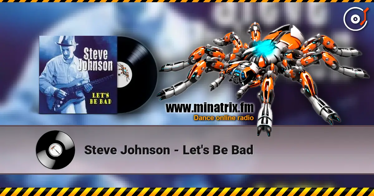 Steve Johnson - Let's Be Bad жоғары сапада онлайн тыңдау | Minatrix.FM