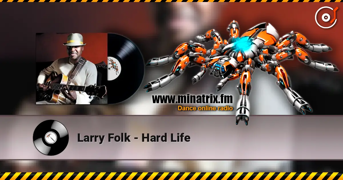 Larry Folk - Hard Life жоғары сапада онлайн тыңдау | Minatrix.FM