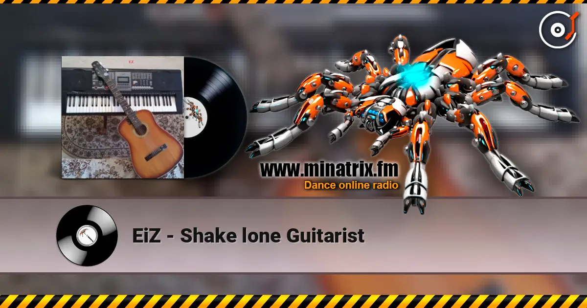 EiZ - Shake lone Guitarist жоғары сапада онлайн тыңдау | Minatrix.FM
