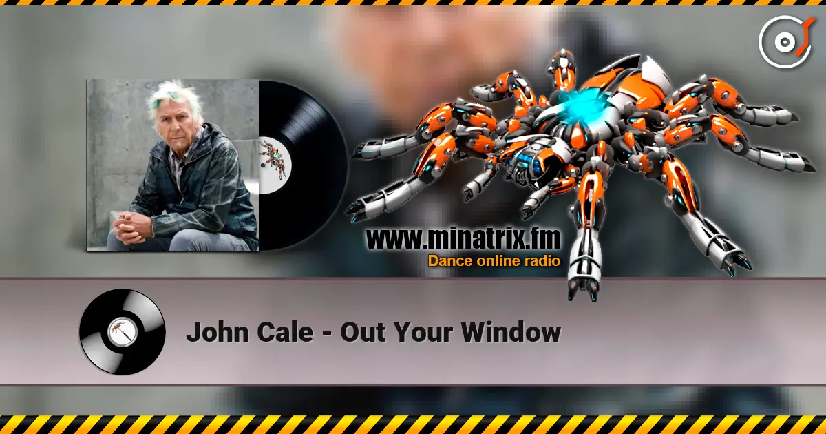 John Cale - Out Your Window жоғары сапада онлайн тыңдау | Minatrix.FM