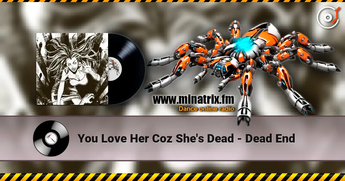 You Love Her Coz She's Dead - Dead End жоғары сапада онлайн тыңдау | Minatrix.FM