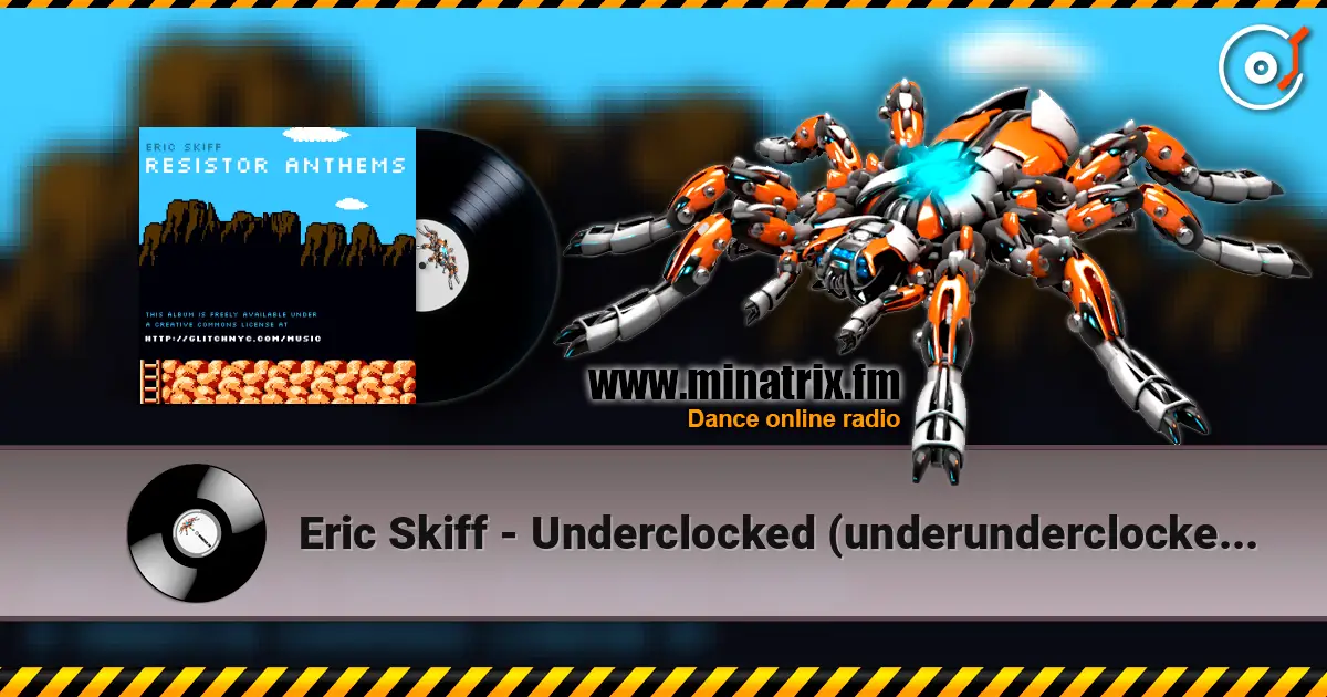 Eric Skiff - Underclocked (underunderclocked mix) escuchar online en alta calidad | Minatrix.FM