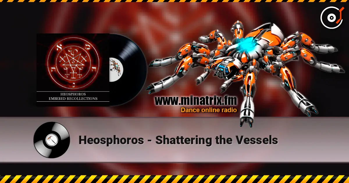 Heosphoros - Shattering the Vessels жоғары сапада онлайн тыңдау | Minatrix.FM