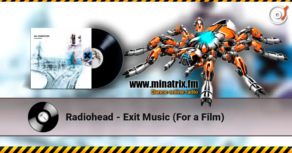 Radiohead - Exit Music (For a Film) жоғары сапада онлайн тыңдау | Minatrix.FM