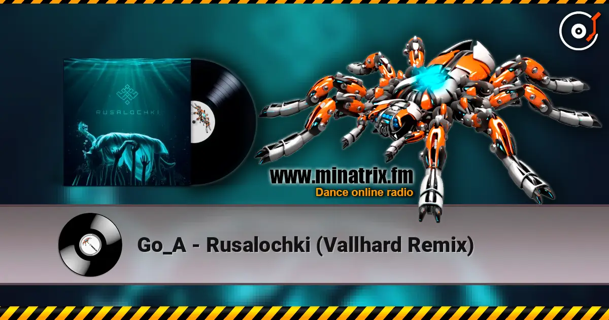 Go_A - Rusalochki (Vallhard Remix) жоғары сапада онлайн тыңдау | Minatrix.FM