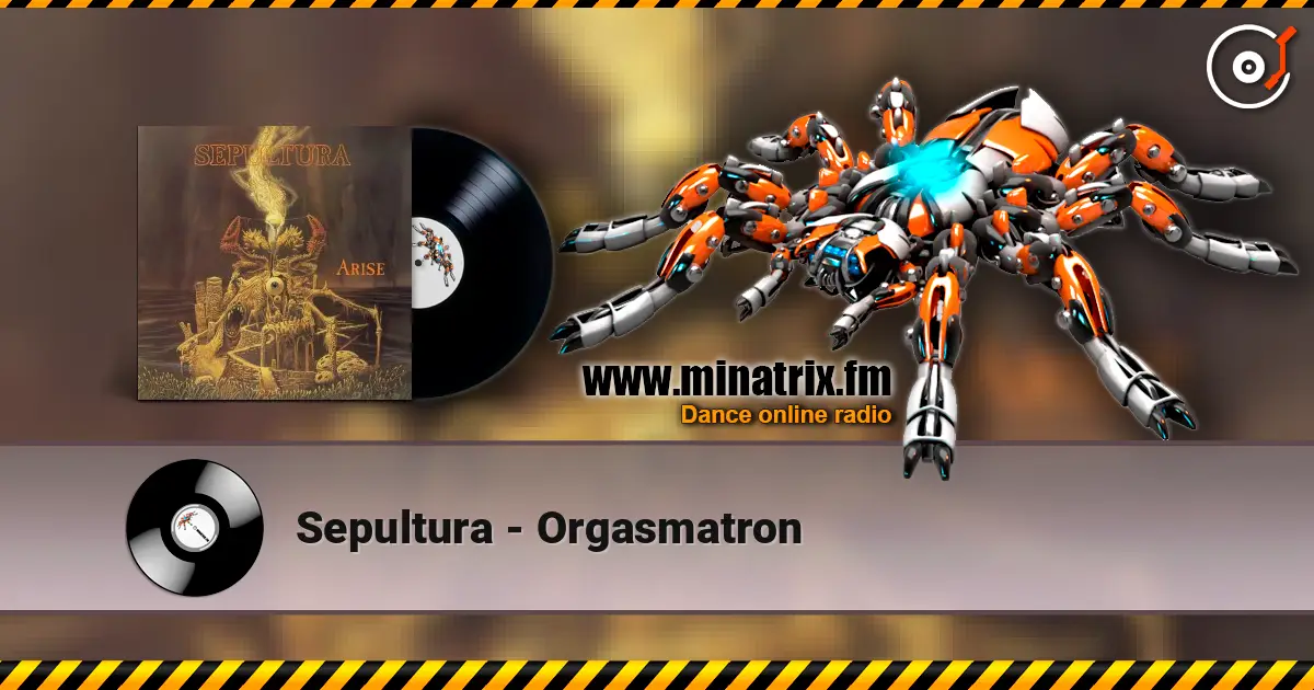 Sepultura - Orgasmatron жоғары сапада онлайн тыңдау | Minatrix.FM
