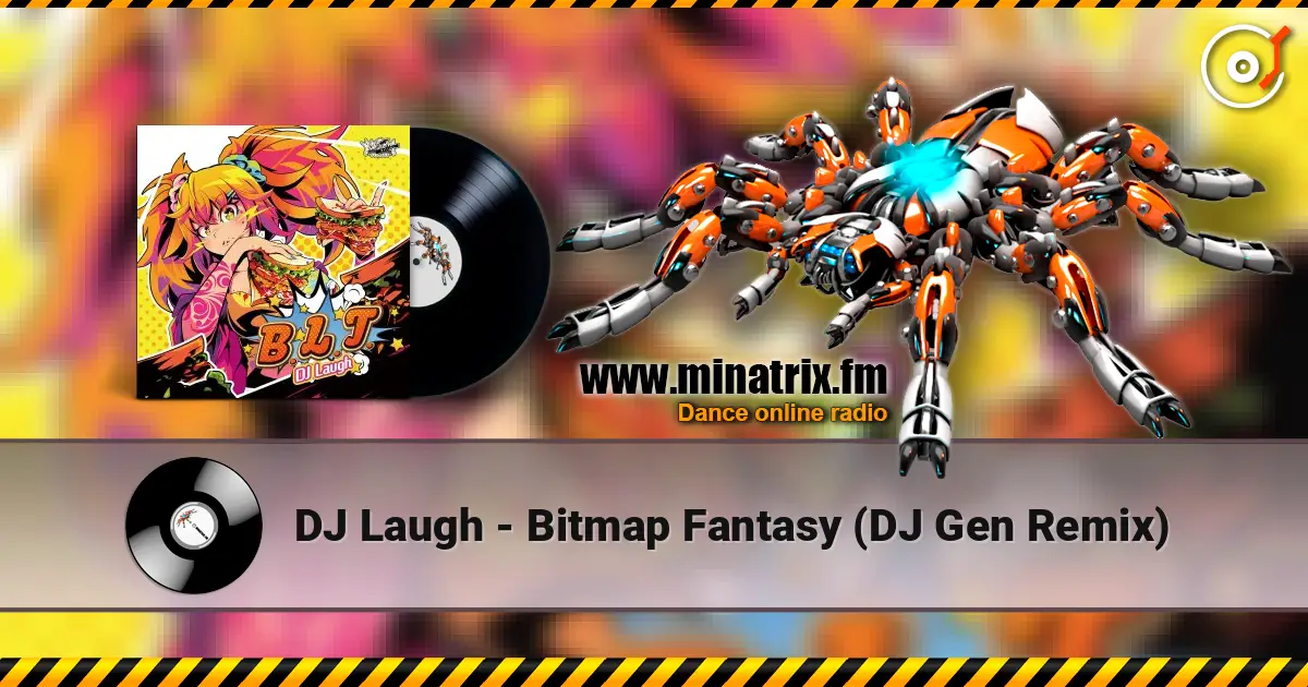 DJ Laugh - Bitmap Fantasy (DJ Gen Remix) жоғары сапада онлайн тыңдау | Minatrix.FM