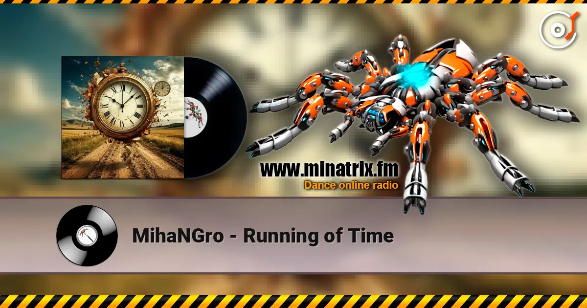 MihaNGro - Running of Time жоғары сапада онлайн тыңдау | Minatrix.FM