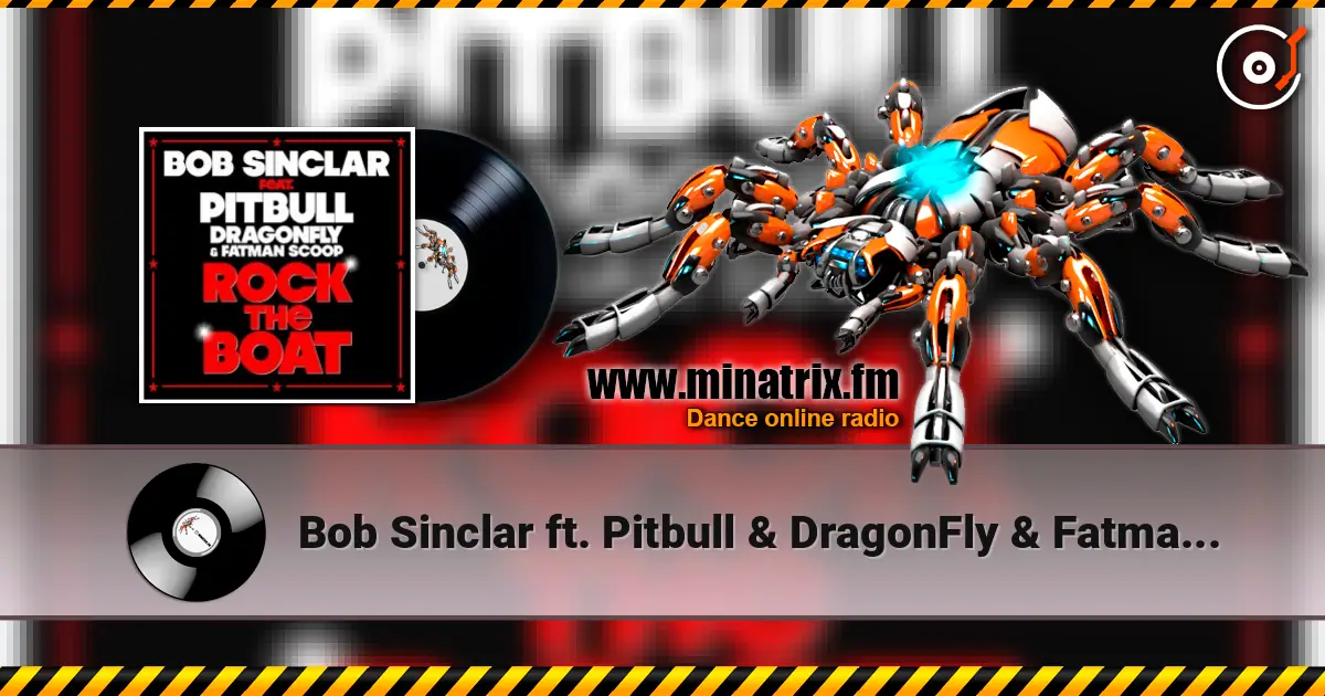 Bob Sinclar ft. Pitbull & DragonFly & Fatman Scoop - Rock The Boat жоғары сапада онлайн тыңдау | Minatrix.FM