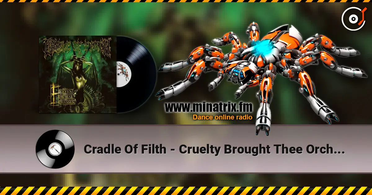 Cradle Of Filth - Cruelty Brought Thee Orchids жоғары сапада онлайн тыңдау | Minatrix.FM