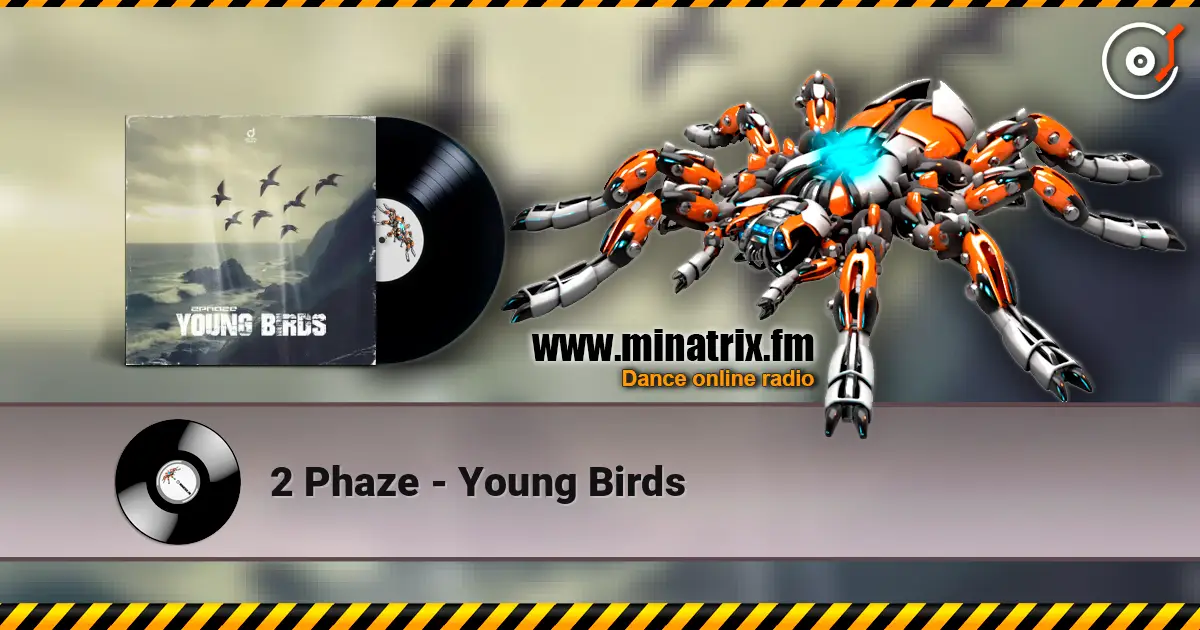 2 Phaze - Young Birds жоғары сапада онлайн тыңдау | Minatrix.FM