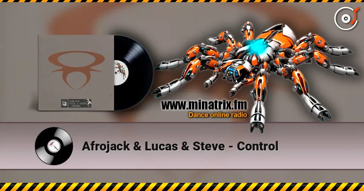 Afrojack & Lucas & Steve - Control жоғары сапада онлайн тыңдау | Minatrix.FM