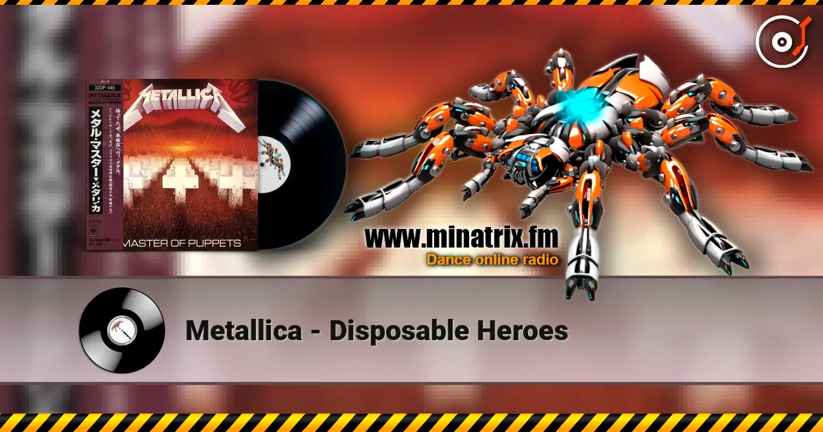 Metallica - Disposable Heroes жоғары сапада онлайн тыңдау | Minatrix.FM