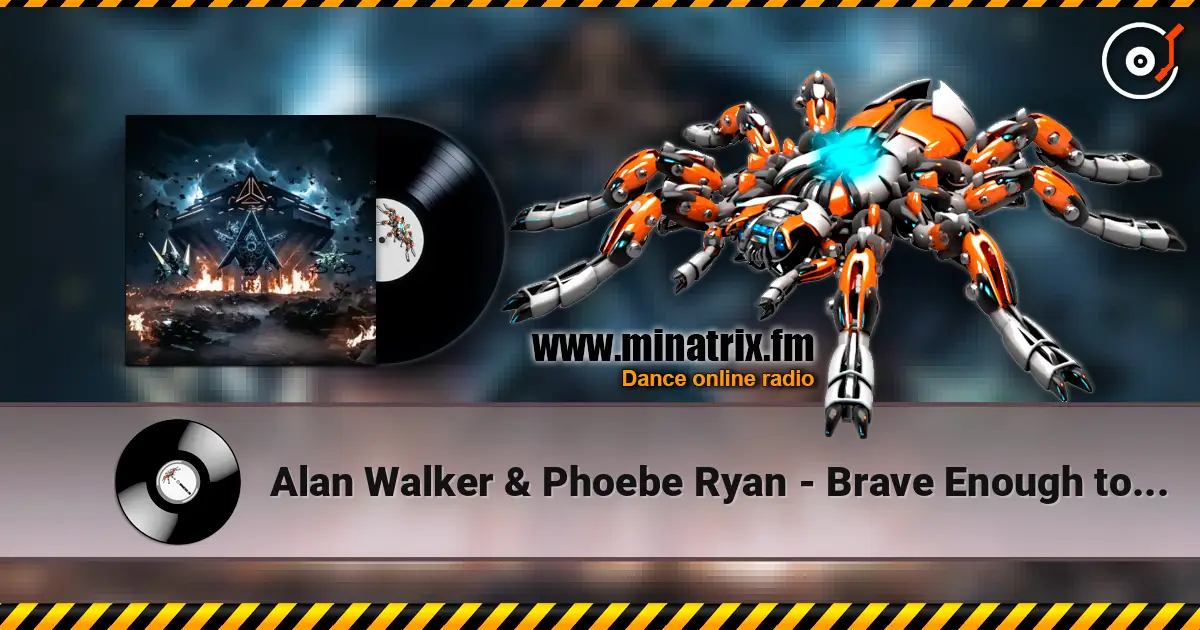 Alan Walker & Phoebe Ryan - Brave Enough to Be Unknown жоғары сапада онлайн тыңдау | Minatrix.FM