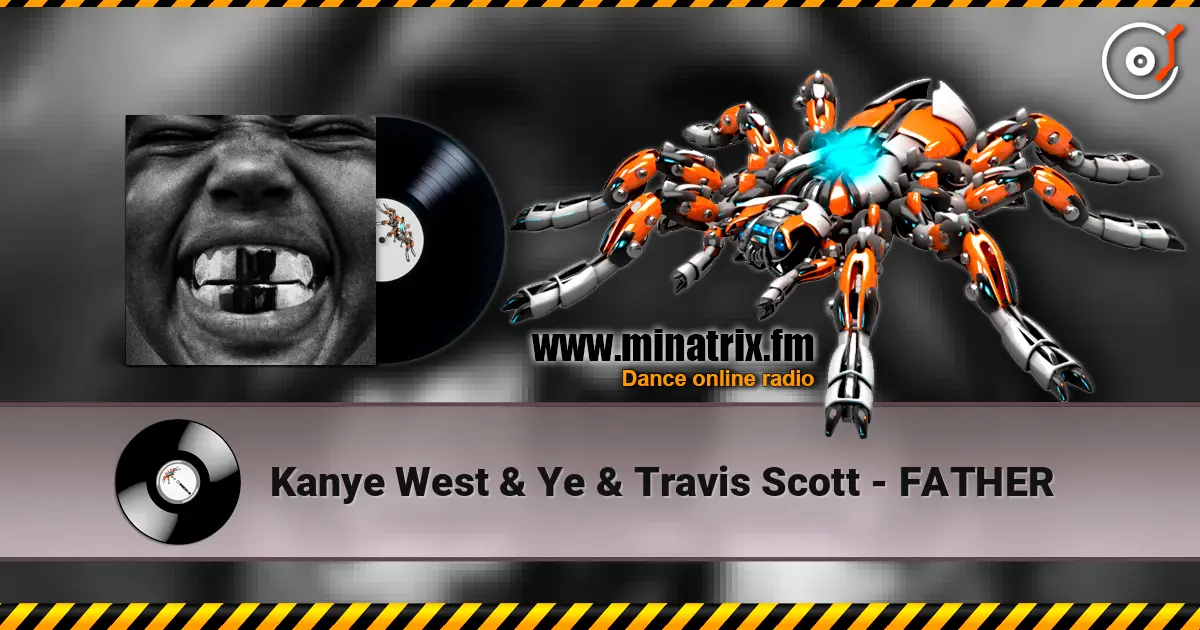 Kanye West & Ye & Travis Scott - FATHER жоғары сапада онлайн тыңдау | Minatrix.FM