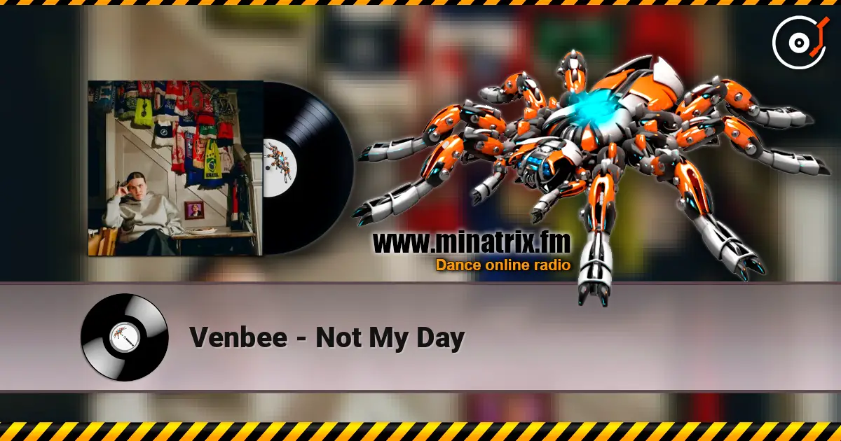 Venbee - Not My Day escuchar online en alta calidad | Minatrix.FM