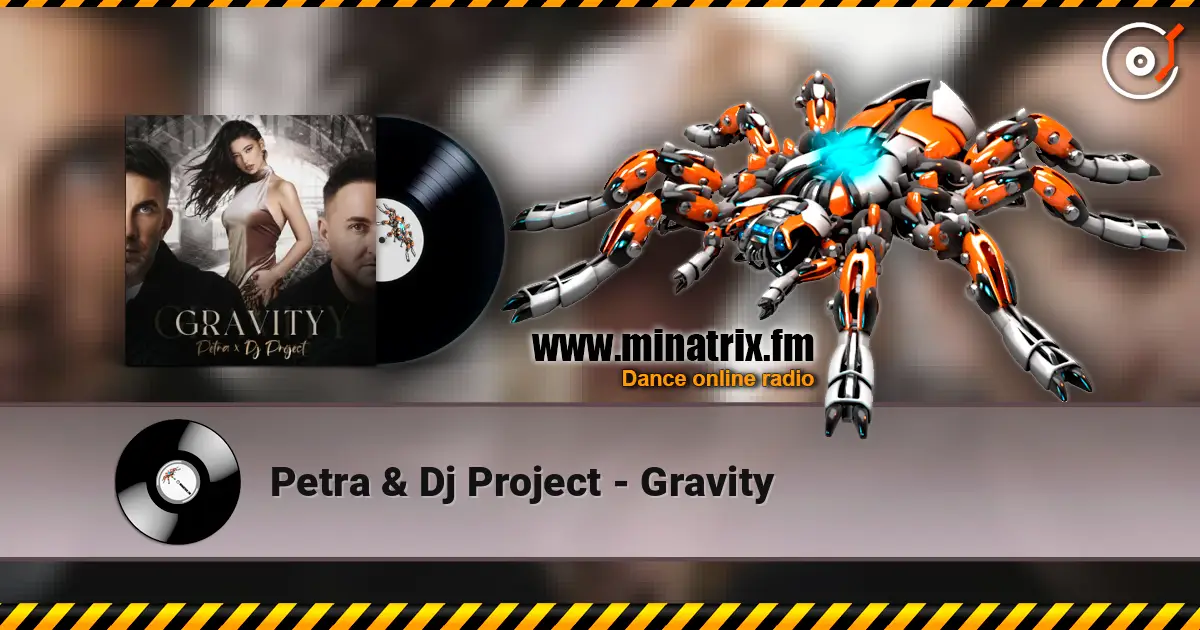Petra & Dj Project - Gravity жоғары сапада онлайн тыңдау | Minatrix.FM