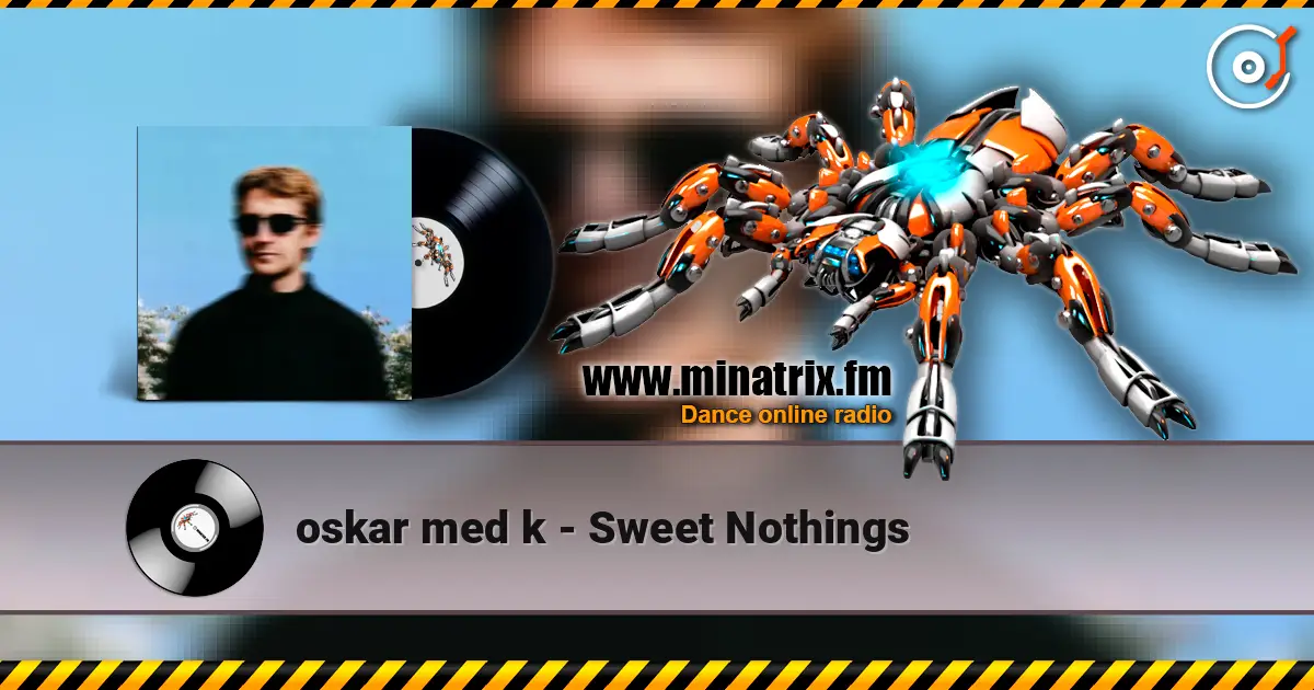 oskar med k - Sweet Nothings жоғары сапада онлайн тыңдау | Minatrix.FM
