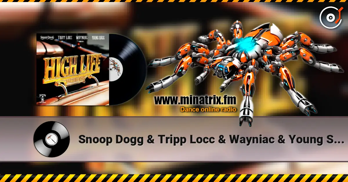 Snoop Dogg & Tripp Locc & Wayniac & Young Sagg - High Life жоғары сапада онлайн тыңдау | Minatrix.FM