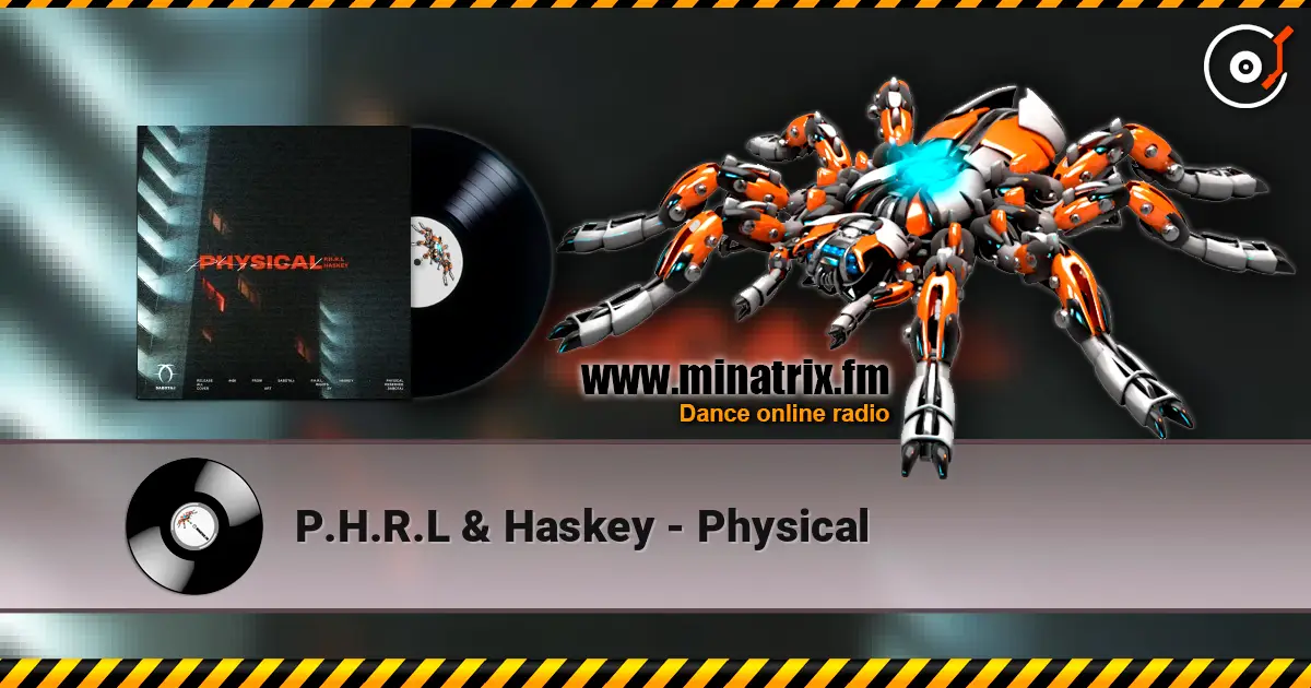 P.H.R.L & Haskey - Physical жоғары сапада онлайн тыңдау | Minatrix.FM