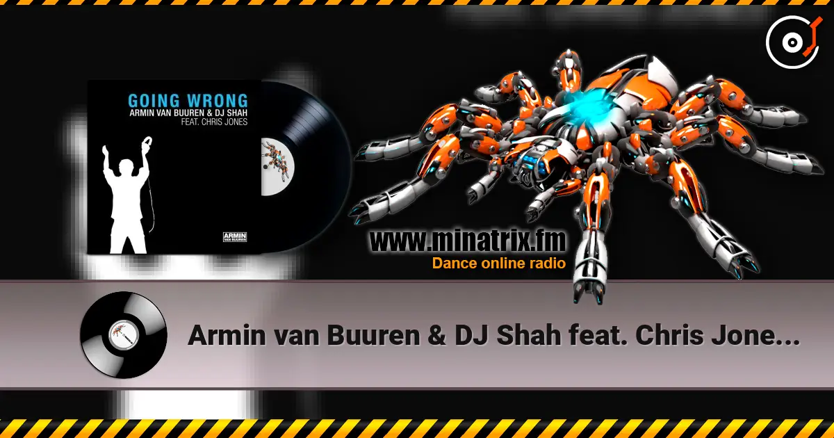 Armin van Buuren & DJ Shah feat. Chris Jones - Going Wrong (Original Mix) жоғары сапада онлайн тыңдау | Minatrix.FM