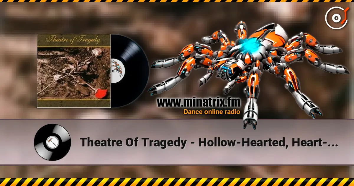 Theatre Of Tragedy - Hollow-Hearted, Heart-Departed жоғары сапада онлайн тыңдау | Minatrix.FM