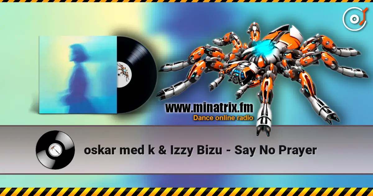 oskar med k & Izzy Bizu - Say No Prayer жоғары сапада онлайн тыңдау | Minatrix.FM