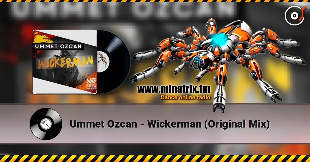 Ummet Ozcan - Wickerman (Original Mix) жоғары сапада онлайн тыңдау | Minatrix.FM