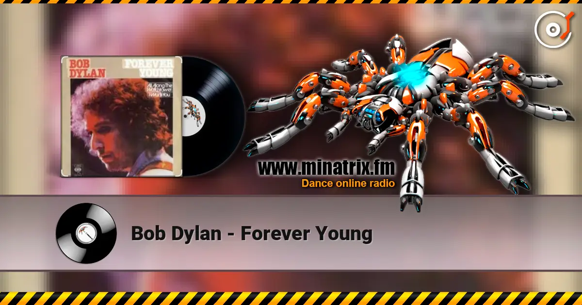 Bob Dylan - Forever Young жоғары сапада онлайн тыңдау | Minatrix.FM