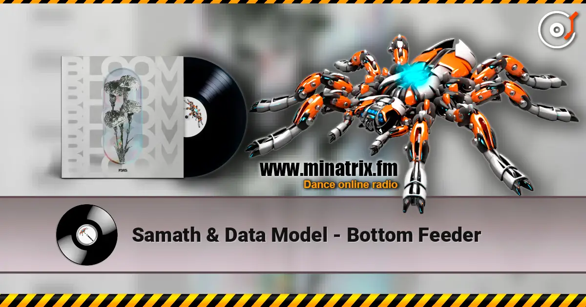 Samath & Data Model - Bottom Feeder 高品质在线收听 | Minatrix.FM