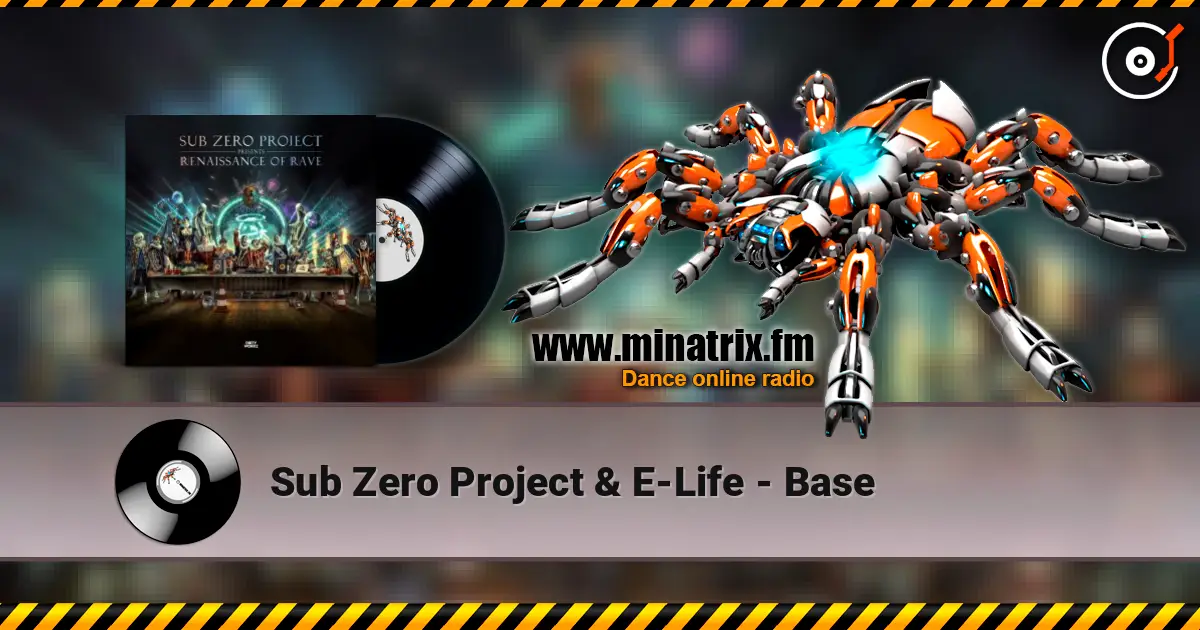 Sub Zero Project & E-Life - Base жоғары сапада онлайн тыңдау | Minatrix.FM