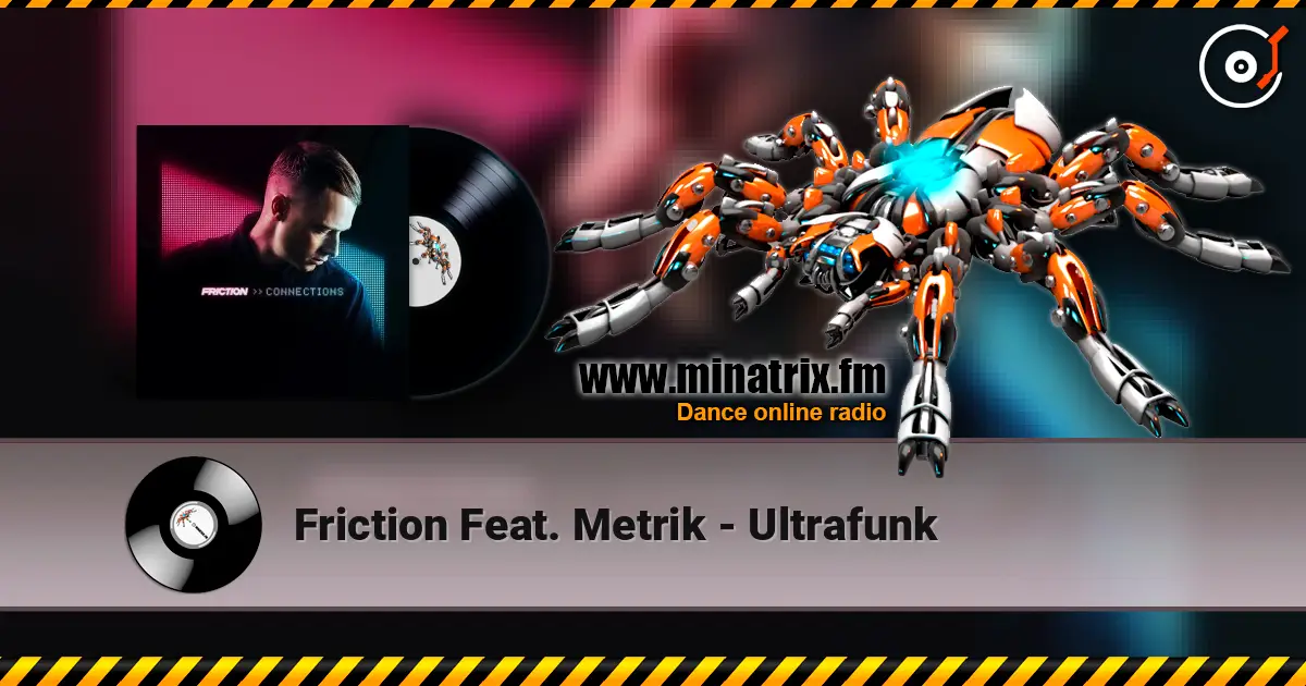 Friction  Feat. Metrik - Ultrafunk 高品质在线收听 | Minatrix.FM