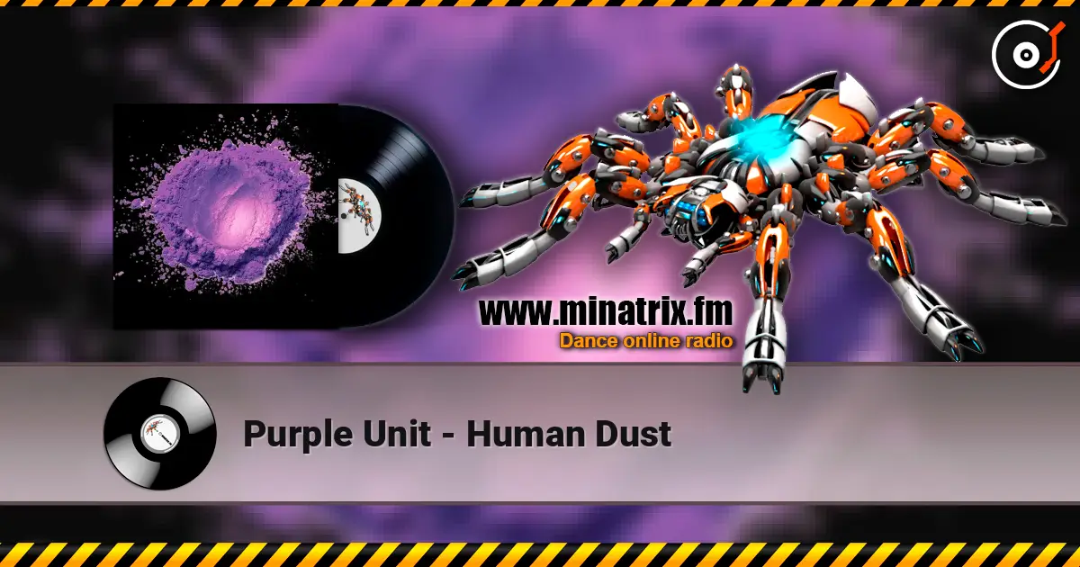 Purple Unit - Human Dust 高品质在线收听 | Minatrix.FM