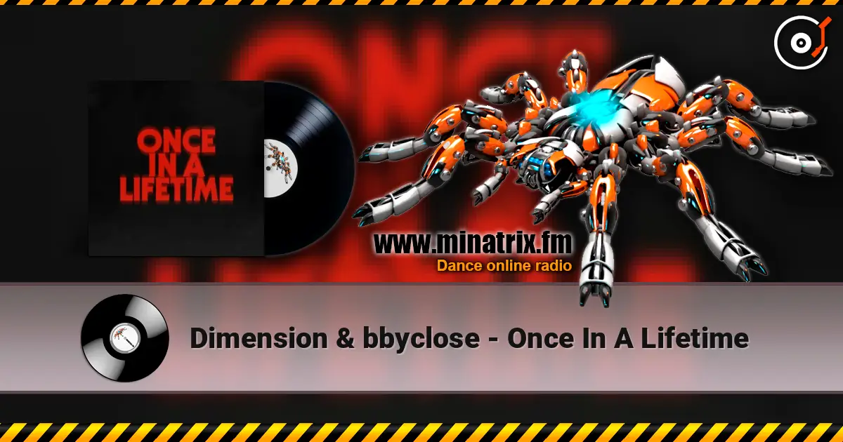 Dimension & bbyclose - Once In A Lifetime жоғары сапада онлайн тыңдау | Minatrix.FM