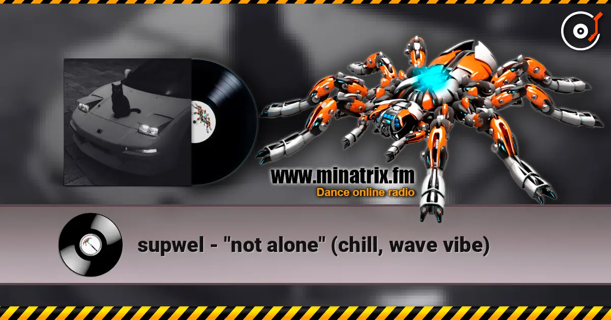 supwel - "not alone" (chill, wave vibe) жоғары сапада онлайн тыңдау | Minatrix.FM