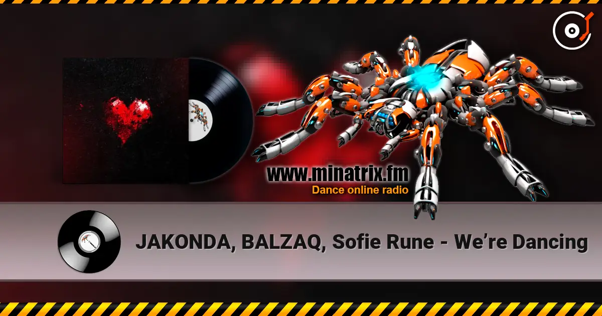 JAKONDA, BALZAQ, Sofie Rune - We’re Dancing 高品质在线收听 | Minatrix.FM