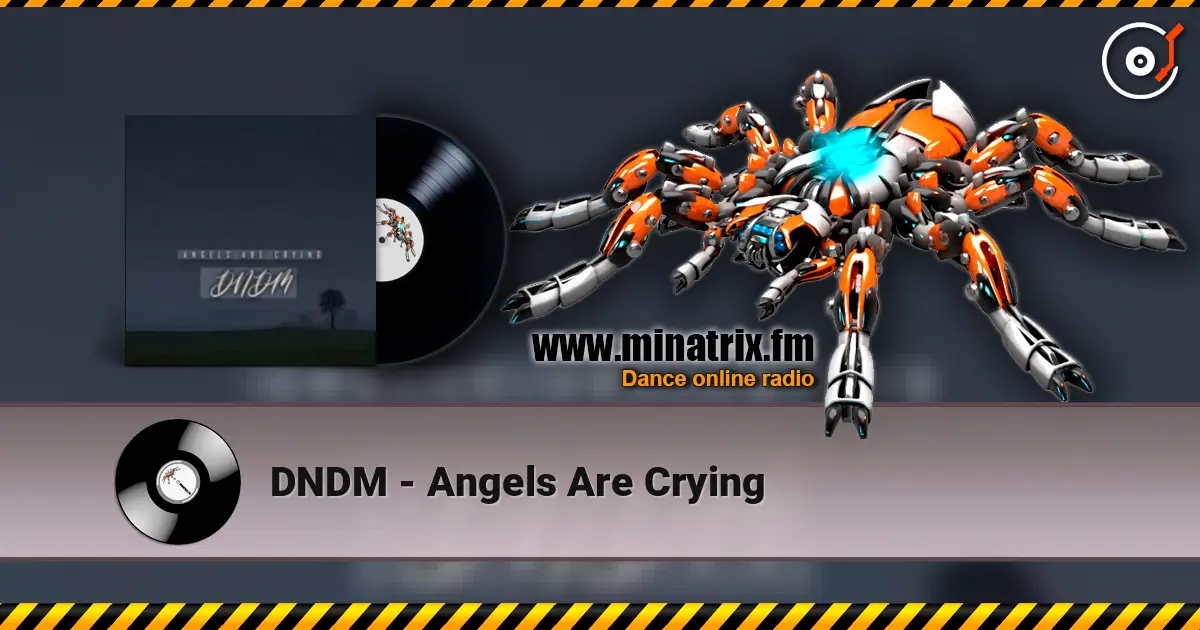 DNDM - Angels Are Crying жоғары сапада онлайн тыңдау | Minatrix.FM