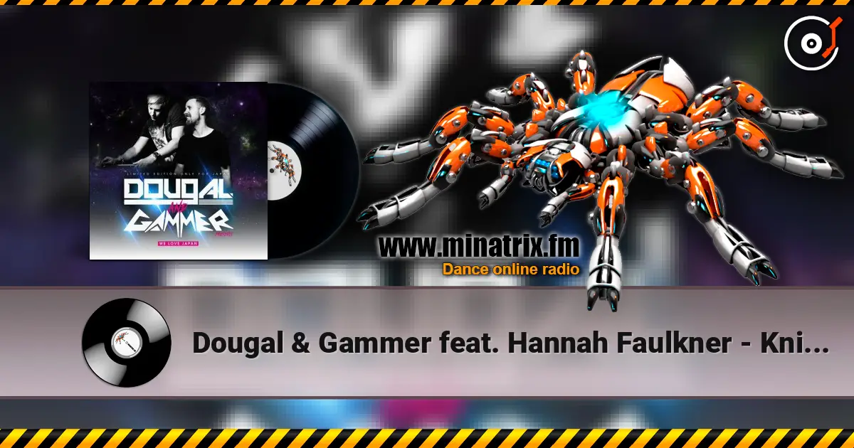 Dougal & Gammer feat. Hannah Faulkner - Knight In Shining Armour жоғары сапада онлайн тыңдау | Minatrix.FM