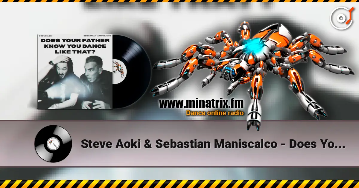 Steve Aoki & Sebastian Maniscalco - Does Your Father Know You Dance Like That? жоғары сапада онлайн тыңдау | Minatrix.FM
