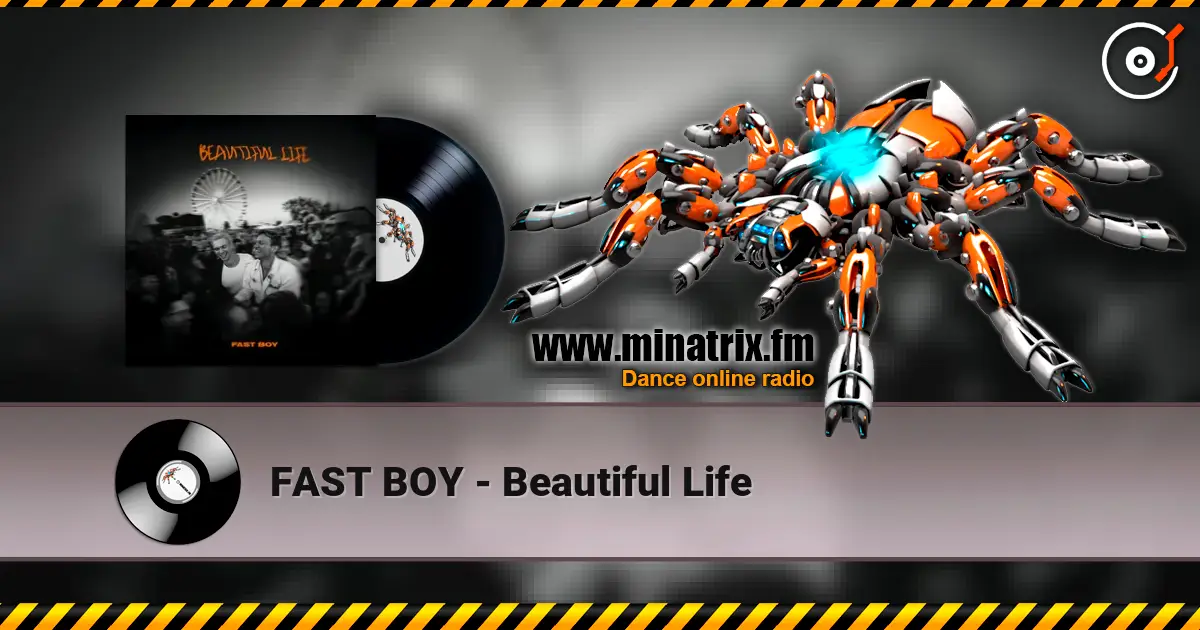 FAST BOY - Beautiful Life жоғары сапада онлайн тыңдау | Minatrix.FM
