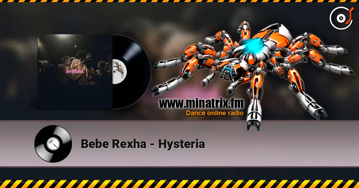 Bebe Rexha - Hysteria жоғары сапада онлайн тыңдау | Minatrix.FM