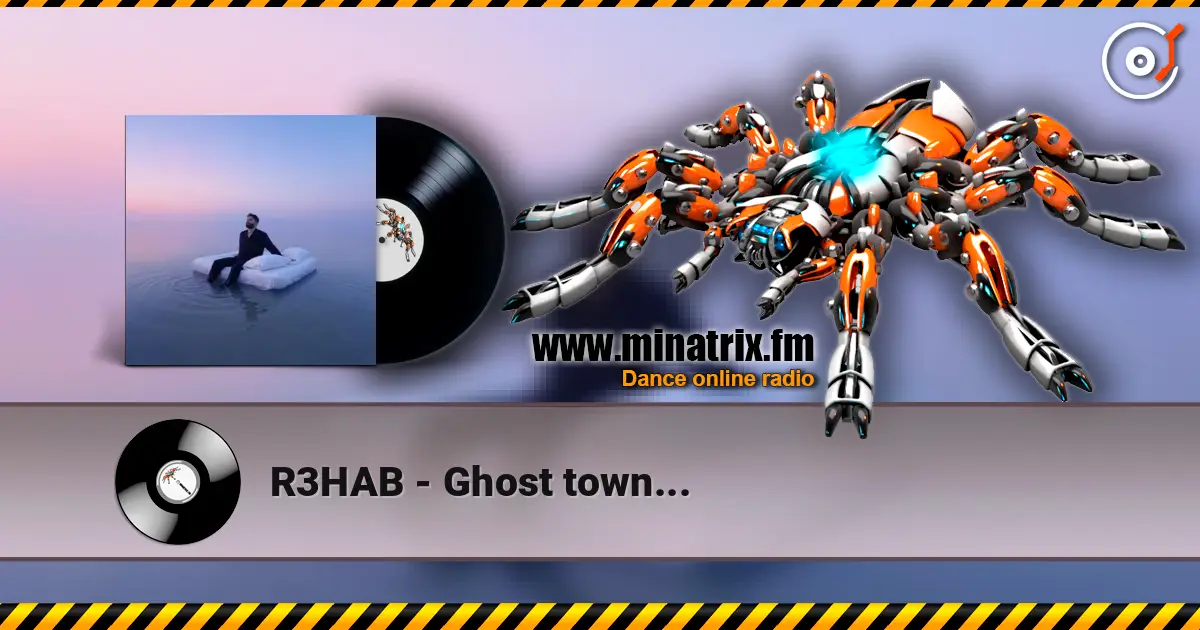R3HAB - Ghost town... жоғары сапада онлайн тыңдау | Minatrix.FM
