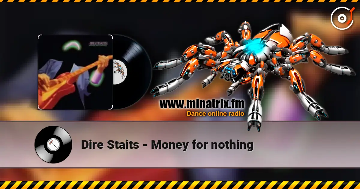 Dire Staits - Money for nothing жоғары сапада онлайн тыңдау | Minatrix.FM