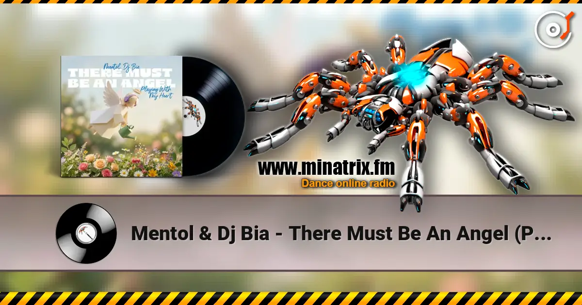 Mentol & Dj Bia - There Must Be An Angel (Playing With My Heart) жоғары сапада онлайн тыңдау | Minatrix.FM