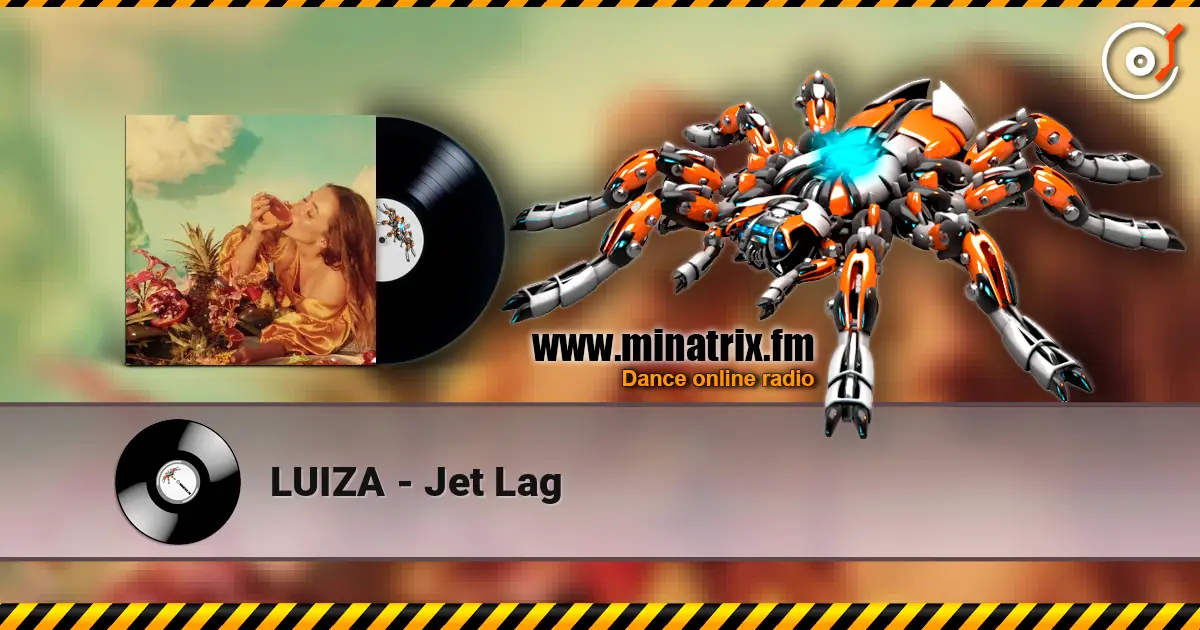LUIZA - Jet Lag жоғары сапада онлайн тыңдау | Minatrix.FM