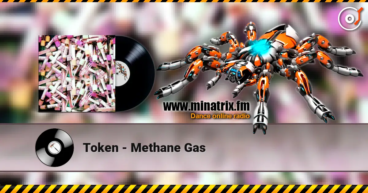 Token - Methane Gas жоғары сапада онлайн тыңдау | Minatrix.FM