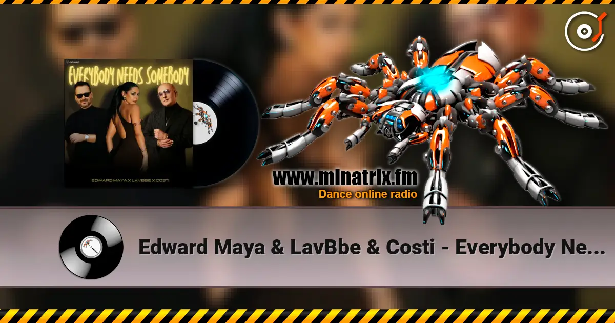 Edward Maya & LavBbe & Costi - Everybody Needs Somebody жоғары сапада онлайн тыңдау | Minatrix.FM