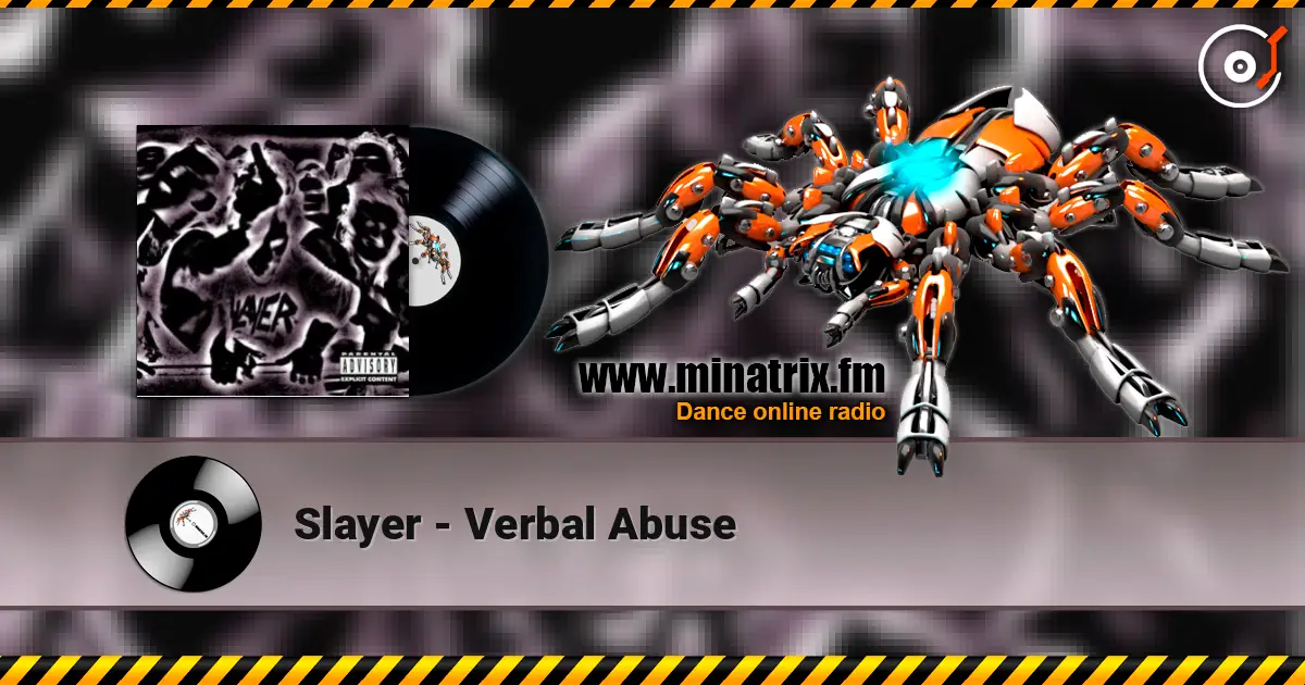 Slayer - Verbal Abuse жоғары сапада онлайн тыңдау | Minatrix.FM