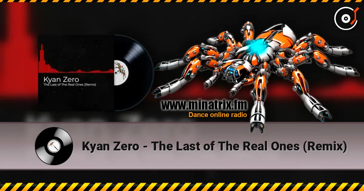Kyan Zero - The Last of The Real Ones (Remix) escuchar online en alta calidad | Minatrix.FM